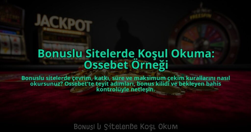 Bonuslu-Sitelerde-Kosul-Okuma-Ossebet-Ornegi-overlay-1785090247.jpg