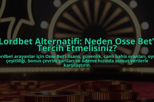 Lordbet-Alternatifi-Neden-Osse-Beti-Tercih-Etmelisiniz-overlay-1784403172.jpg