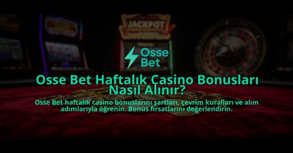 Osse-Bet-Haftalik-Casino-Bonuslari-Nasil-Alinir-overlay-1784393021.jpg