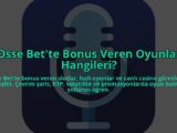 Osse-Bette-Bonus-Veren-Oyunlar-Hangileri-overlay-1784389847.jpg