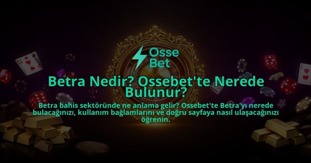 Betra-Nedir-Ossebette-Nerede-Bulunur-overlay-1786522105.jpg