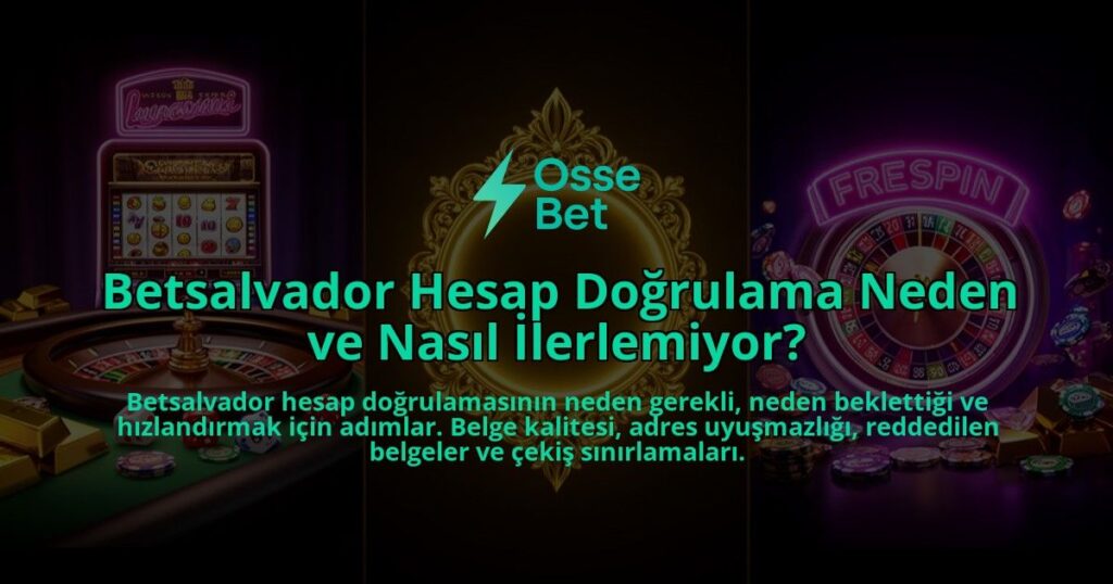 Betsalvador-Hesap-Dogrulama-Neden-ve-Nasil-Ilerlemiyor-overlay-1786630623.jpg