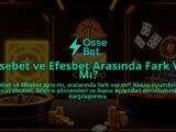 Ossebet-ve-Efesbet-Arasinda-Fark-Var-Mi-overlay-1786649226.jpg
